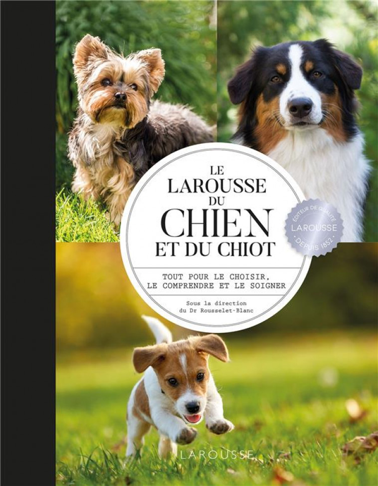 LAROUSSE DU CHIEN ET DU CHIOT - ROUSSELET-BLANC P. - LAROUSSE