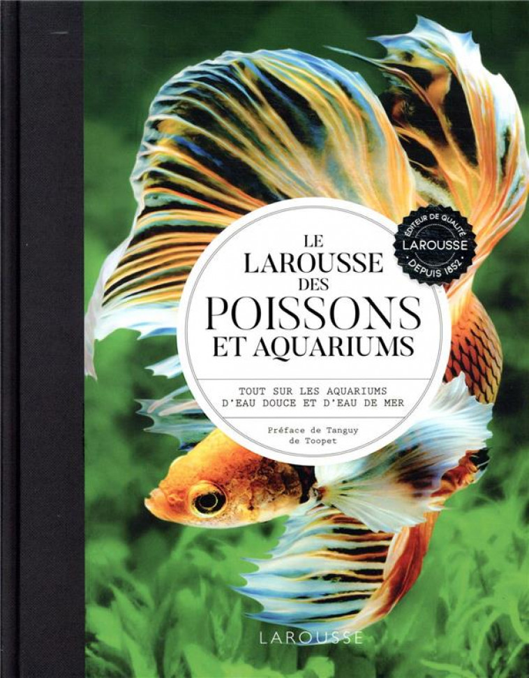 LE LAROUSSE DES POISSONS ET AQUARIUMS - DE SAINT SAUVEUR T. - LAROUSSE