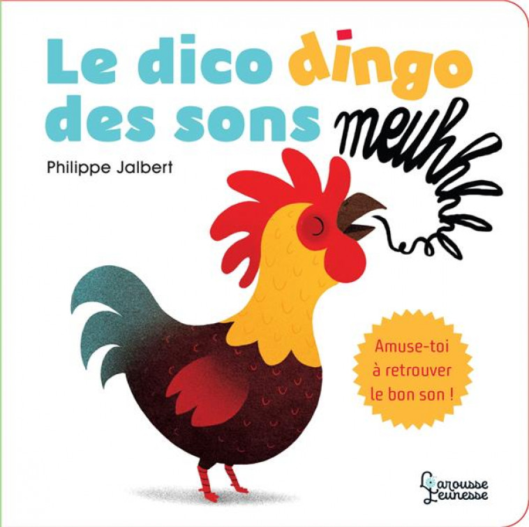 LE DICO DINGO DES SONS - JALBERT PHILIPPE - LAROUSSE