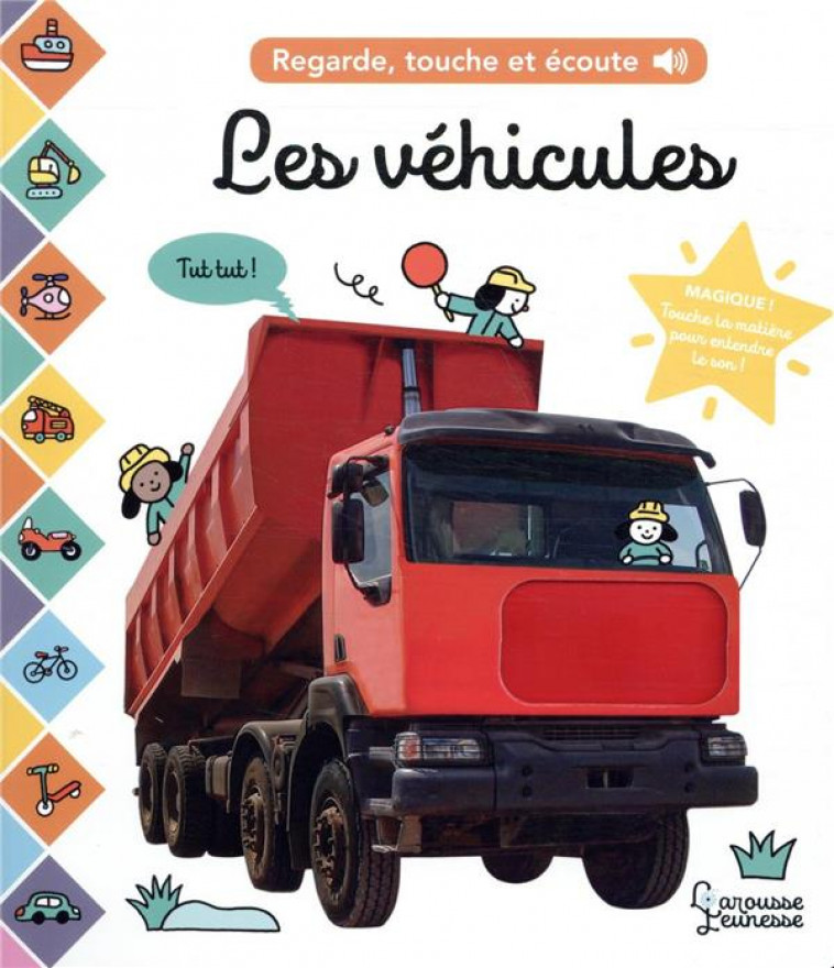 LES VEHICULES - REGARDE, TOUCHE ET ECOUTE ! - COGUMELO CLUB - LAROUSSE