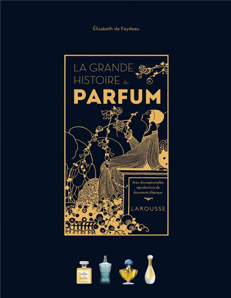 LA GRANDE HISTOIRE DU PARFUM - FEYDEAU ELISABETH - LAROUSSE