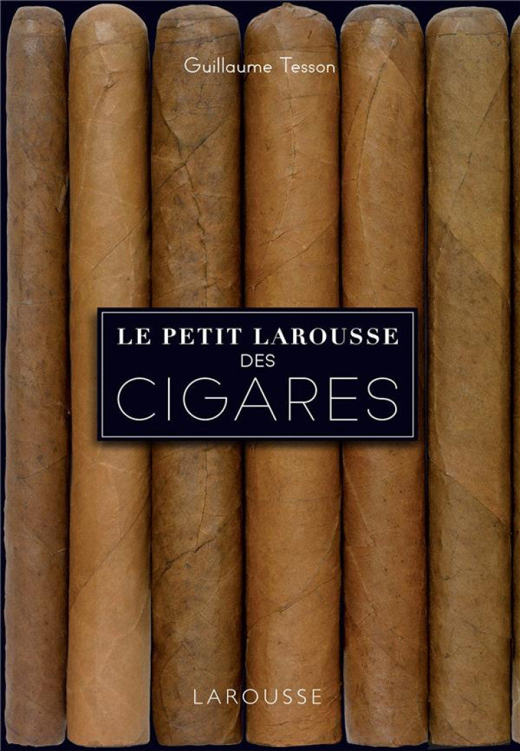 LE PETIT LAROUSSE DES CIGARES - TESSON GUILLAUME - LAROUSSE