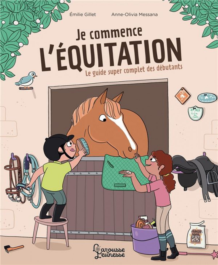 JE COMMENCE L-EQUITATION - LE GUIDE SUPER COMPLET DES DEBUTANTS - MESSANA/GILLET - LAROUSSE