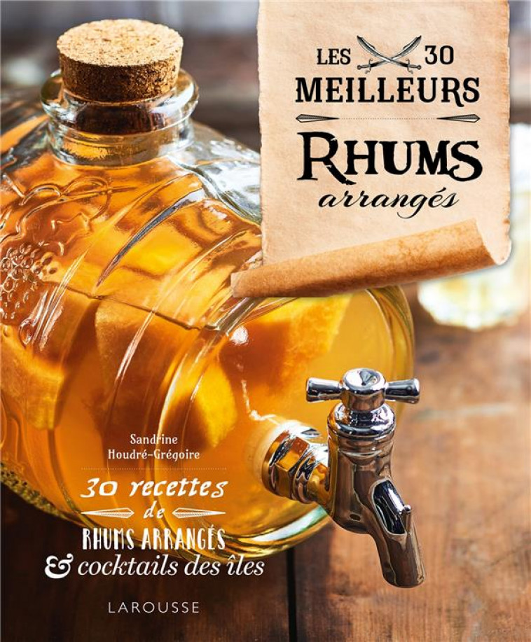 LES 30 MEILLEURS RHUMS ARRANGES - HOUDRE-GREGOIRE - LAROUSSE