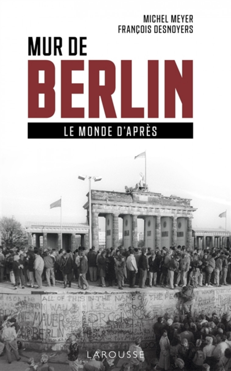 MUR DE BERLIN, LE MONDE D-APRES - MEYER MICHEL - LAROUSSE