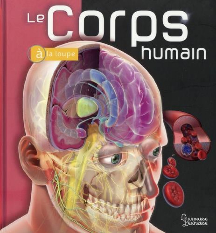 LE CORPS HUMAIN - CALABRESI LINDA - LAROUSSE