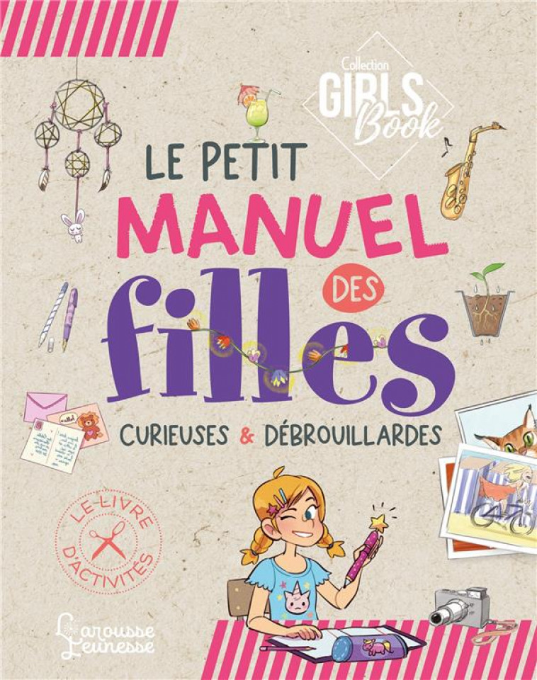 LE GIRL-S BOOK - LE PETIT MANUEL DES FILLES CURIEUSES ET DEBROUILLARDES - LECREUX/MILLET - LAROUSSE