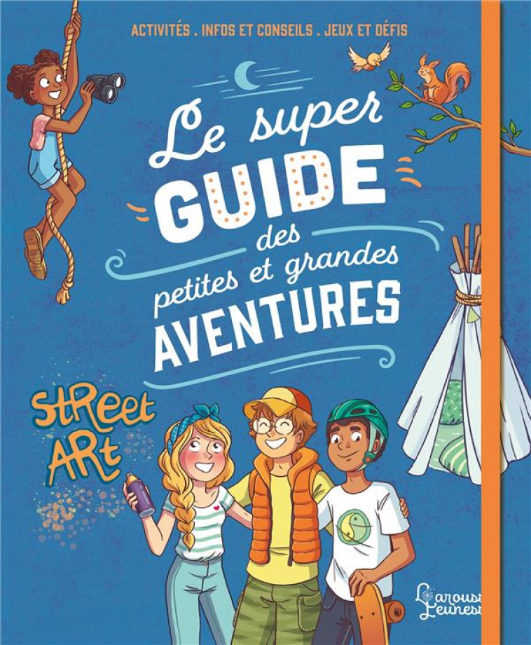 LE SUPER GUIDE DES PETITES ET GRANDES AVENTURES - MEYER/AMANDINE - LAROUSSE