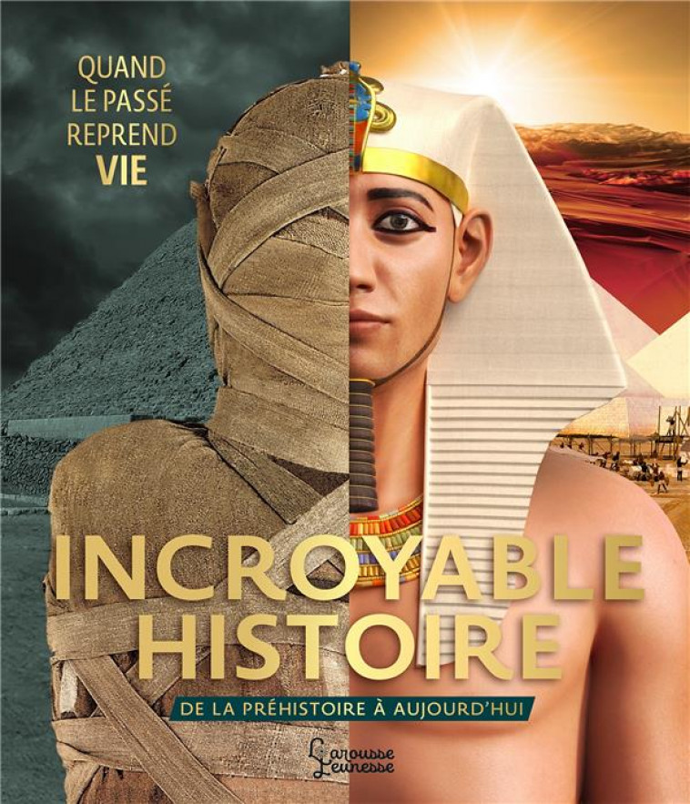 INCROYABLE HISTOIRE - QUAND LE PASSE REPREND VIE - COLLECTIF - LAROUSSE