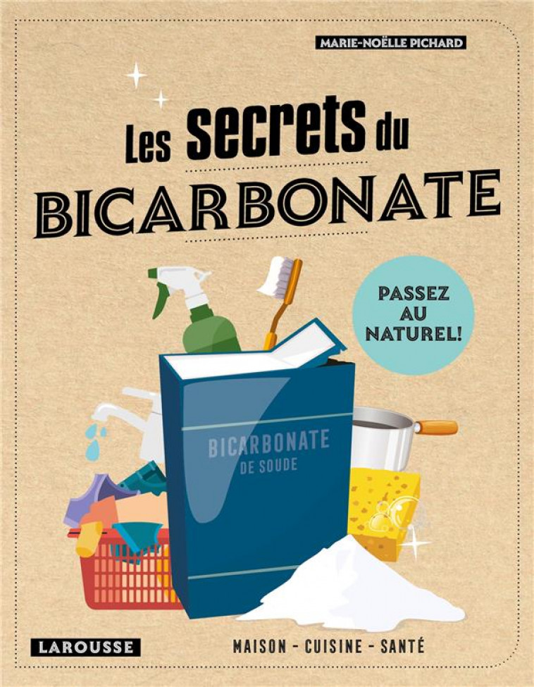 LES SECRETS DU BICARBONATE - PICHARD MARIE-NOELLE - LAROUSSE