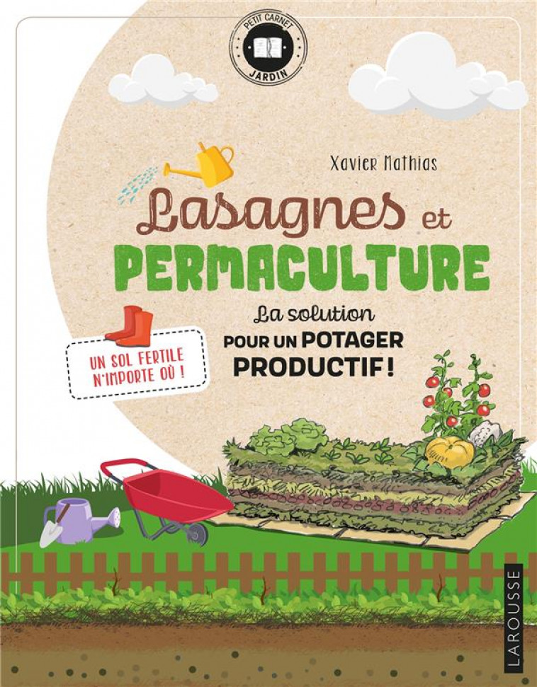 LASAGNES ET PERMACULTURE - LA SOLUTION POUR UN POTAGER PRODUCTIF ! - MATHIAS XAVIER - LAROUSSE