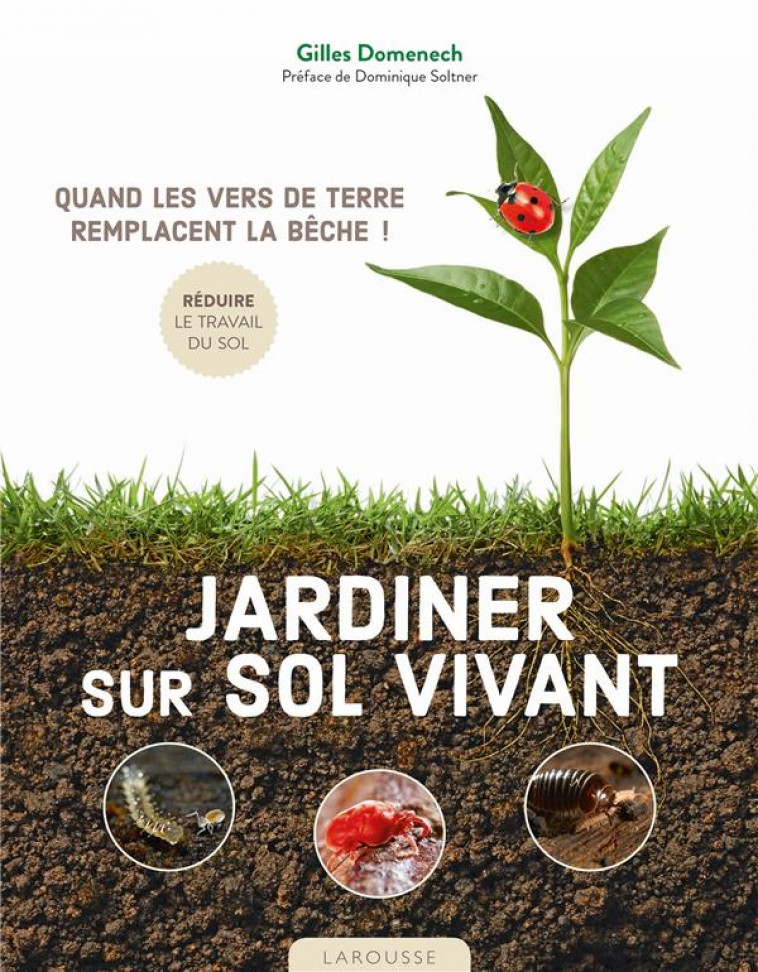 JARDINER SUR SOL VIVANT - QUAND LES VERS DE TERRE REMPLACENT LA BECHE ! - DOMENECH GILLES - LAROUSSE