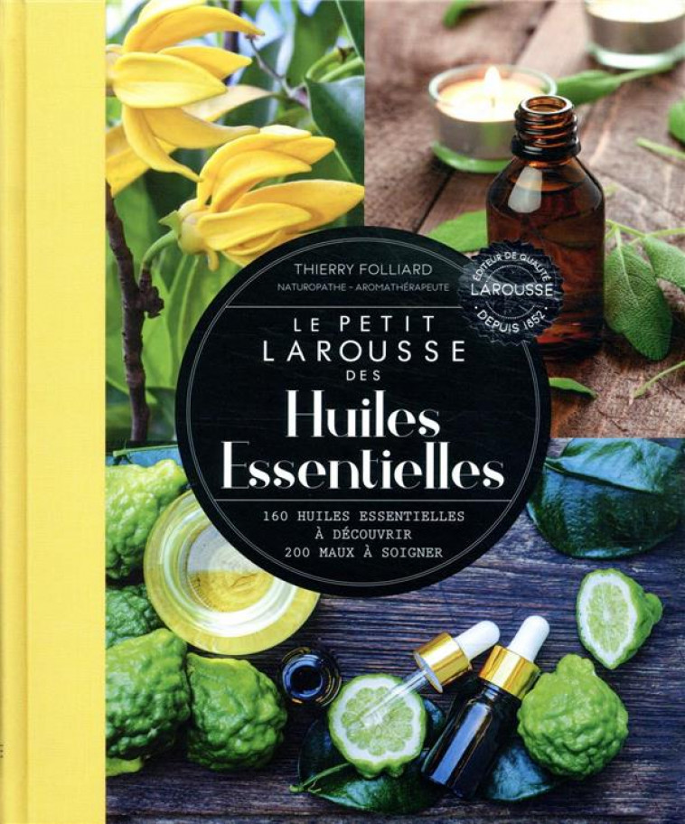 PETIT LAROUSSE DES HUILES ESSENTIELLES - FOLLIARD THIERRY - LAROUSSE