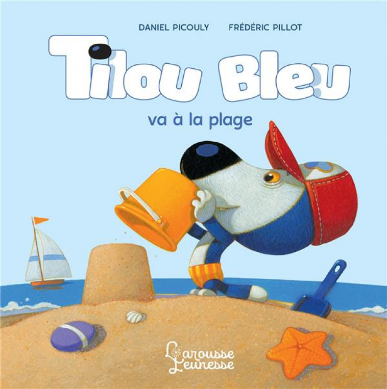 TILOU BLEU VA A LA PLAGE - PICOULY/PILLOT - LAROUSSE