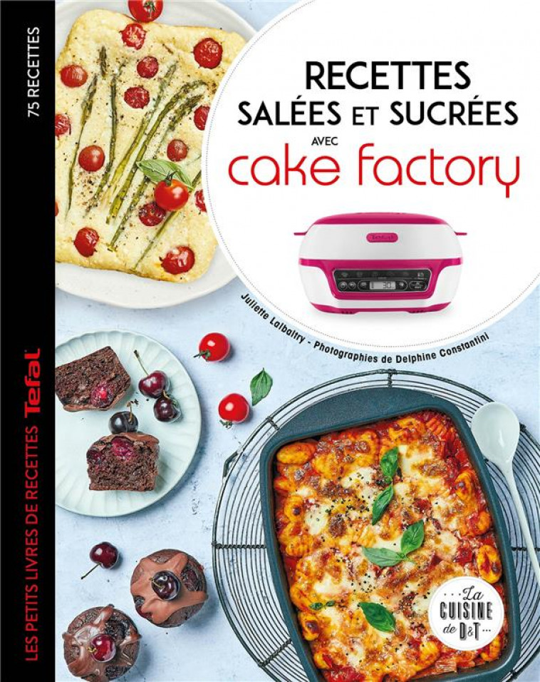 RECETTES SALEES ET SUCREES AVEC CAKE FACTORY - LALBALTRY - LAROUSSE