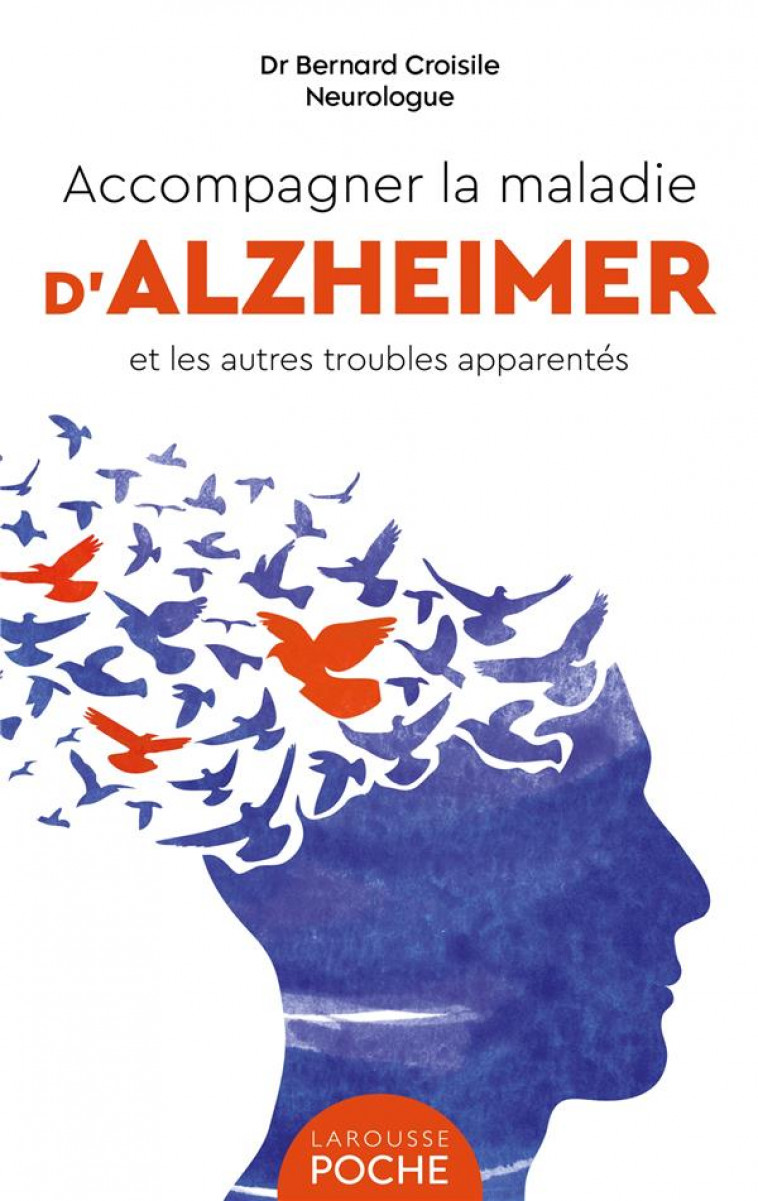 ACCOMPAGNER LA MALADIE D-ALZHEIMER ET LES AUTRES TROUBLES APPARENTES - CROISILE BERNARD - LAROUSSE