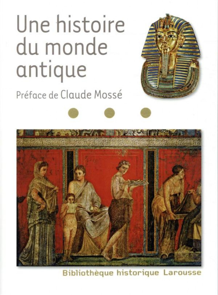 UNE HISTOIRE DU MONDE ANTIQUE - COLLECTIF - LAROUSSE