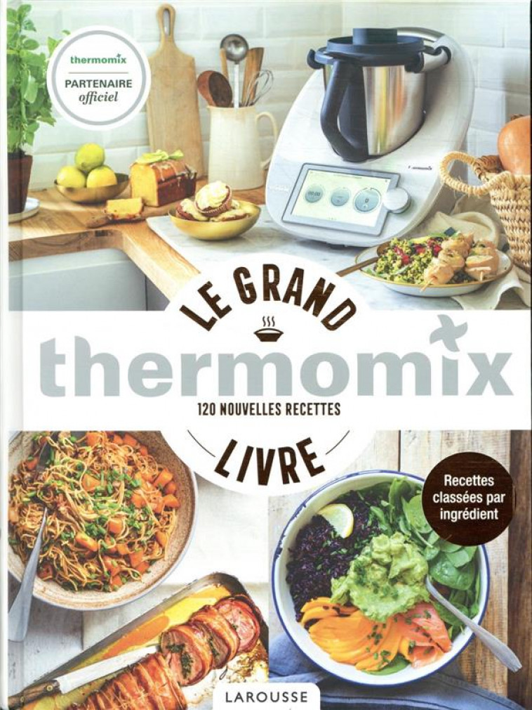 LE GRAND LIVRE THERMOMIX - ABRAHAM/BESSE - LAROUSSE