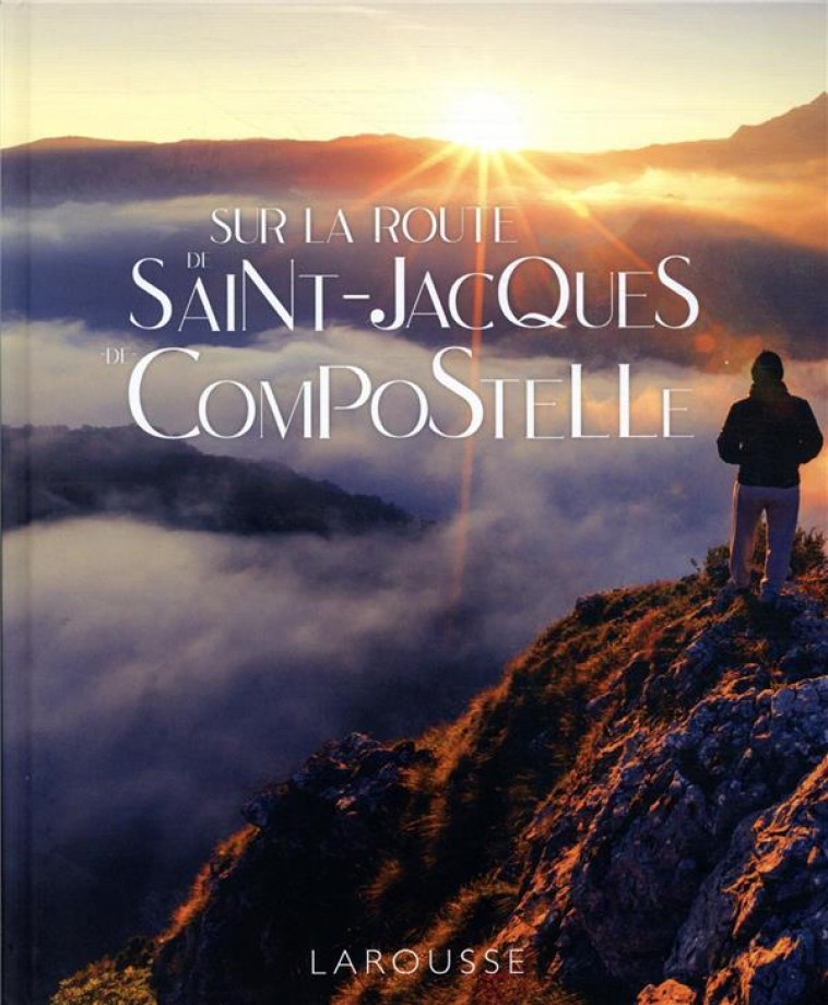 SUR LA ROUTE DE ST-JACQUES DE COMPOSTELLE - COLLECTIF - LAROUSSE