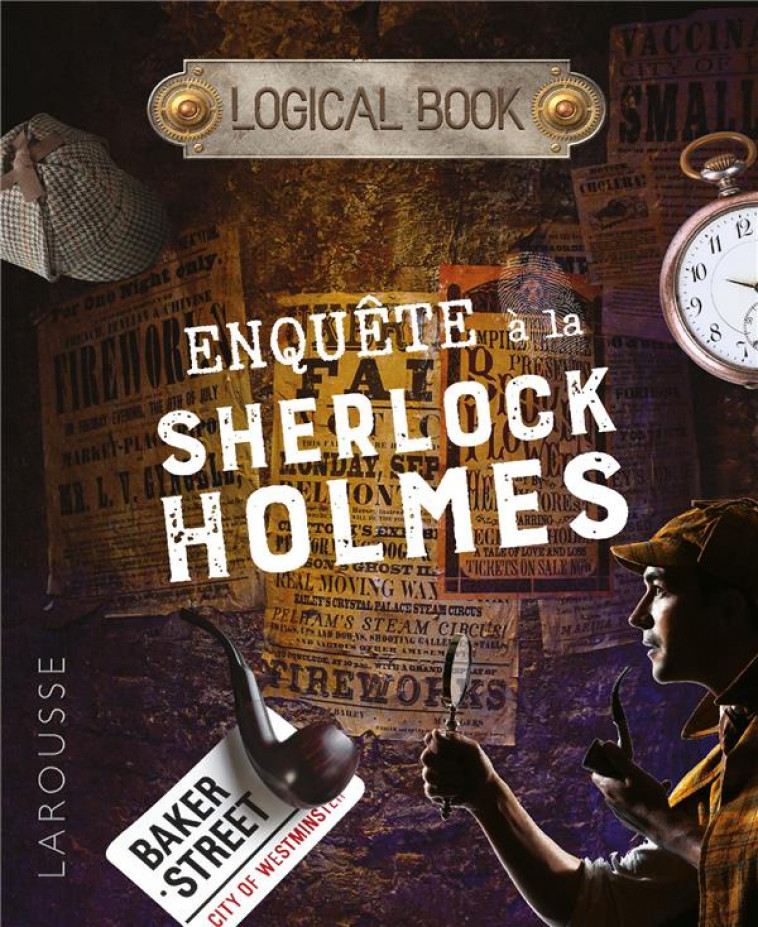 LOGICAL BOOK : ENQUETES A LA SHERLOCK HOLMES - COLLECTIF - LAROUSSE