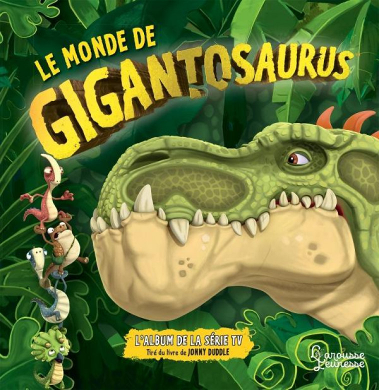 LE MONDE DE GIGANTOSAURUS - DUDDLE JONNY - LAROUSSE