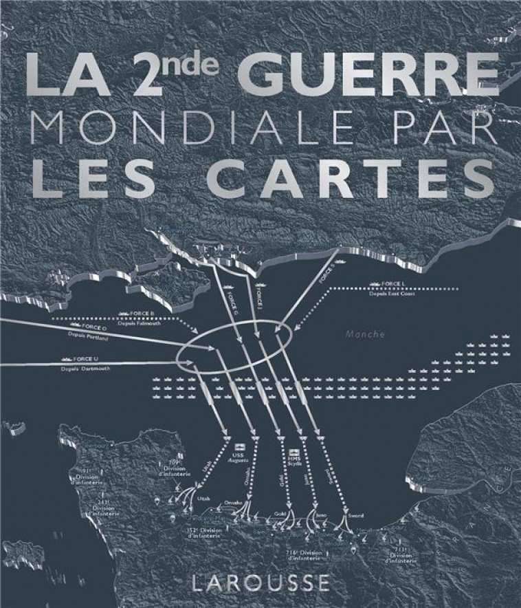 LA SECONDE GUERRE MONDIALE PAR LES CARTES - COLLECTIF - LAROUSSE