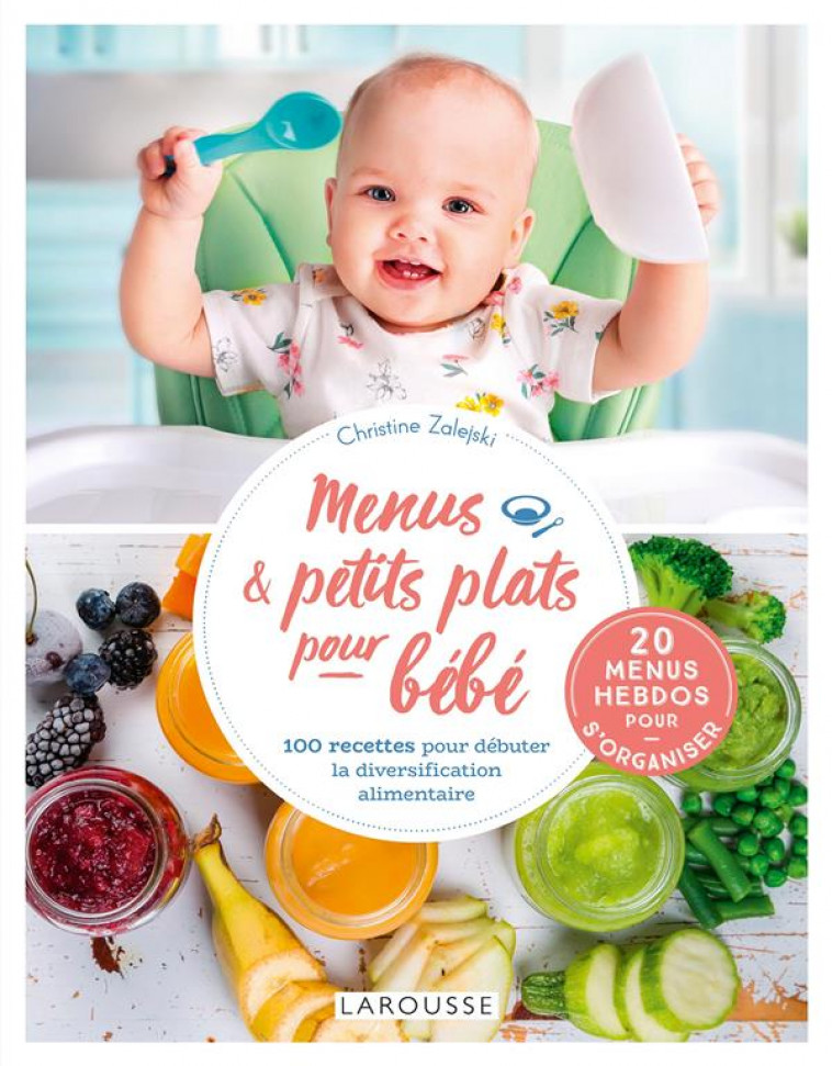 MENUS ET PETITS PLATS POUR BEBE - ZALEJSKI CHRISTINE - LAROUSSE