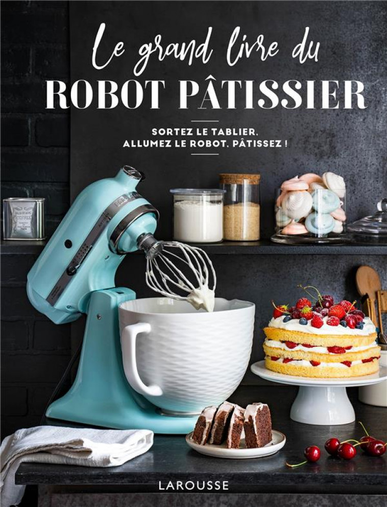 LE GRAND LIVRE DU ROBOT PATISSIER - MARTIN MELANIE - LAROUSSE