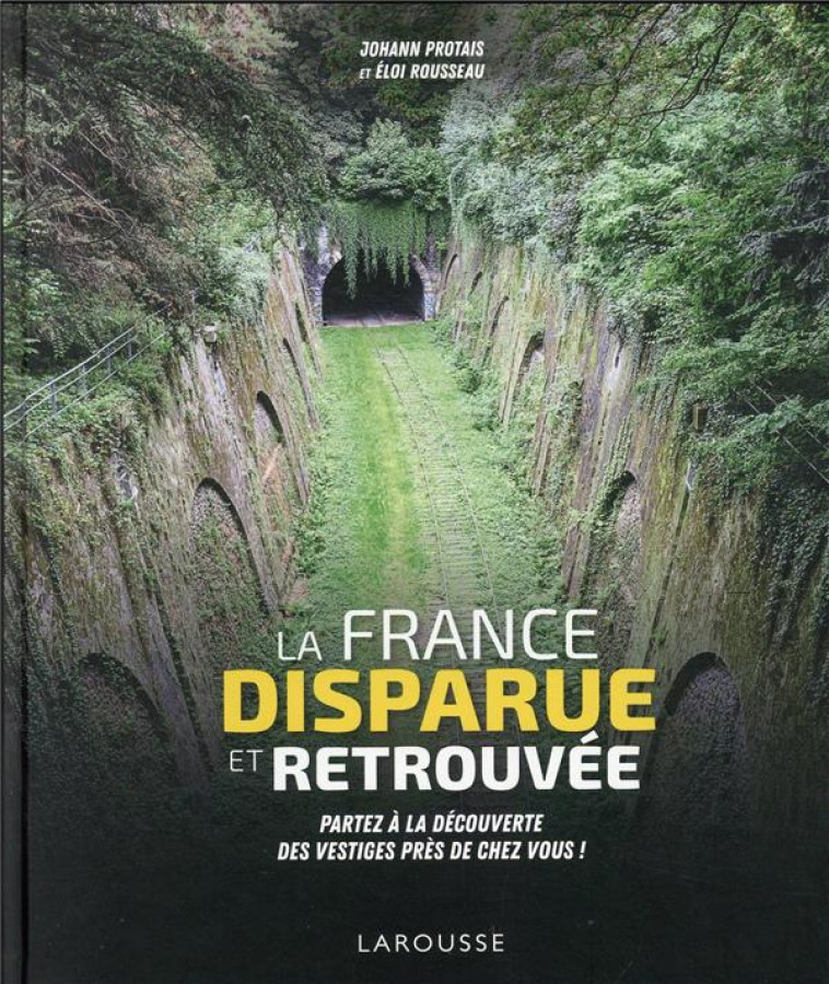 LA FRANCE DISPARUE ET RETROUVEE - ROUSSEAU/PROTAIS - LAROUSSE