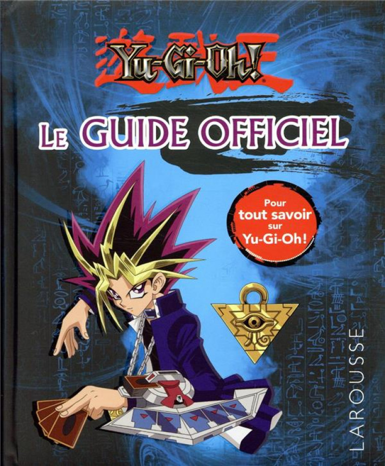 YU GI OH LE GUIDE OFFICIEL - COLLECTIF - LAROUSSE