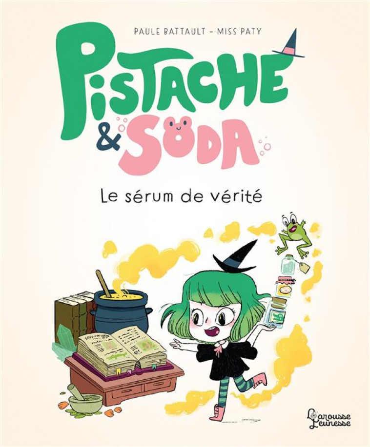 PISTACHE & SODA LE SERUM DE VERITE - BATTAULT/MISSPATY - LAROUSSE