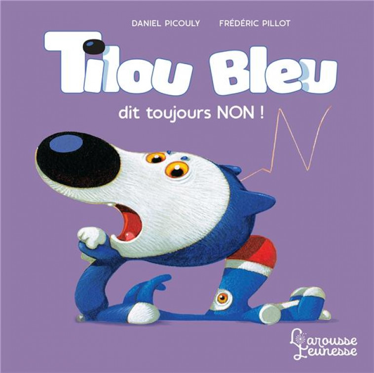 TILOU BLEU DIT TOUJOURS NON - PICOULY/PILLOT - LAROUSSE