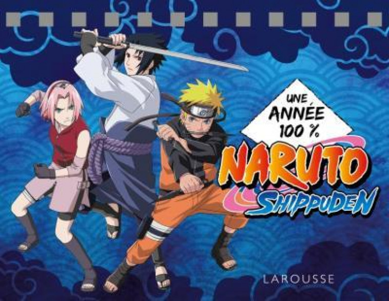 UNE ANNEE 100% NARUTO SHIPPUDEN - COLLECTIF - LAROUSSE