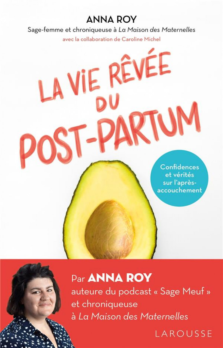 LA VIE REVEE DU POST-PARTUM - CONFIDENCES ET VERITES SUR L-APRES-ACCOUCHEMENT - ROY/MICHEL - LAROUSSE