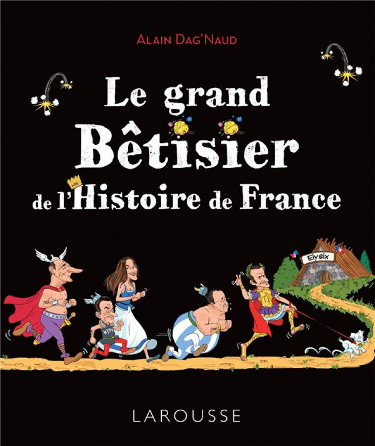 LE GRAND BETISIER DE L-HISTOIRE DE FRANCE - DAG-NAUD ALAIN - LAROUSSE