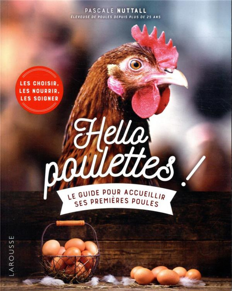 HELLO POULETTES ! LE GUIDE POUR ACCUEILLIR SES PREMIERES POULES - NUTTALL PASCALE - LAROUSSE