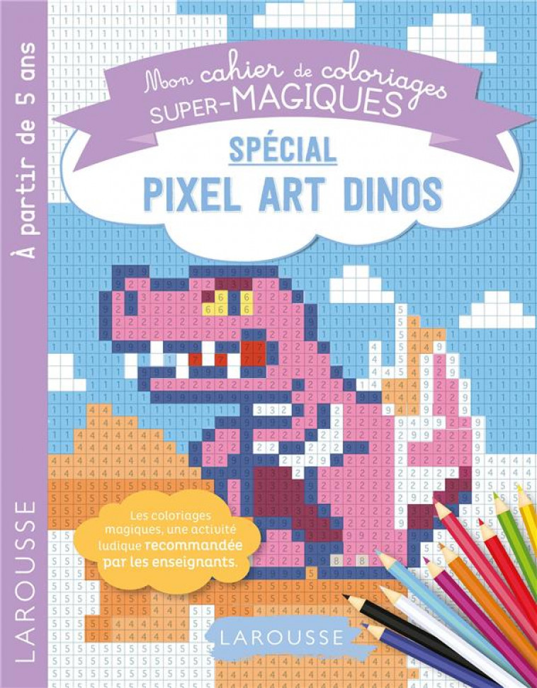 COLORIAGES MAGIQUES EN PIXEL, CHIFFRES - COLLECTIF - LAROUSSE