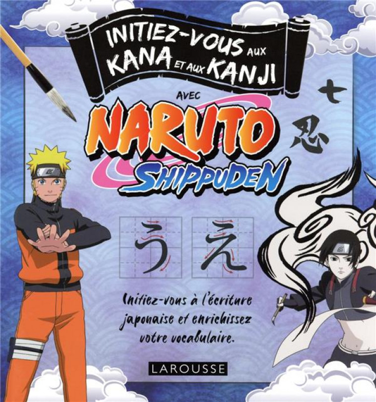 INITIEZ-VOUS AUX KANJI ET KANA AVEC NARUTO - COLLECTIF - LAROUSSE