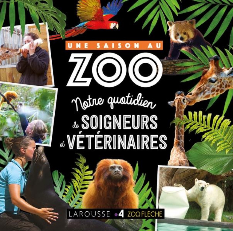 UNE SAISON AU ZOO - AU QUOTIDIEN AVEC SOIGNEURS ET VETERINAIRE - HUE CYRIL - LAROUSSE