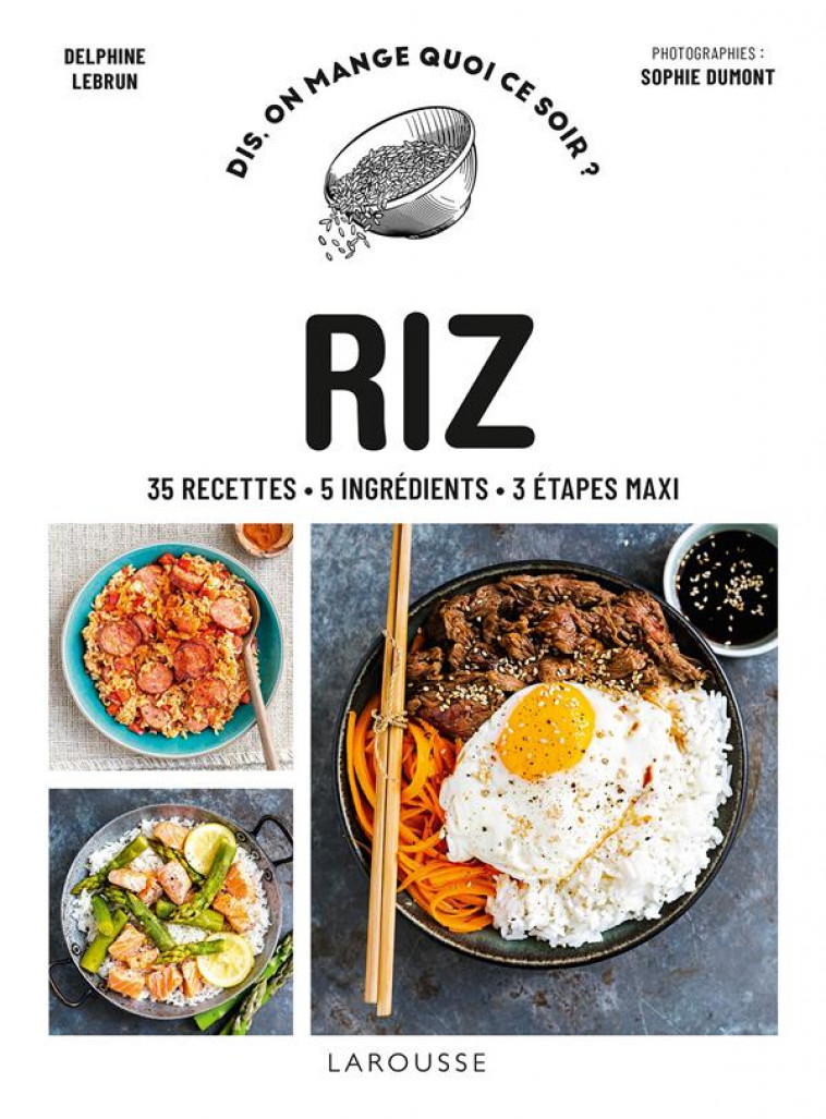 RIZ - 35 RECETTES - 5 INGREDIENTS - 3 ETAPES MAXI - LEBRUN/DUMONT - LAROUSSE