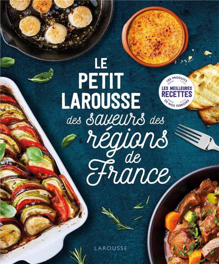 PETIT LAROUSSE DES SAVEURS DES REGIONS DE FRANCE - COLLECTIF - LAROUSSE