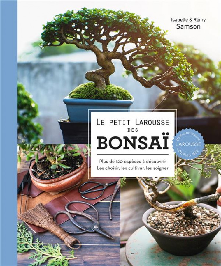 LE PETIT LAROUSSE DES BONSAI - PLUS DE 120 ESPECES A DECOUVRIR - SAMSON - LAROUSSE