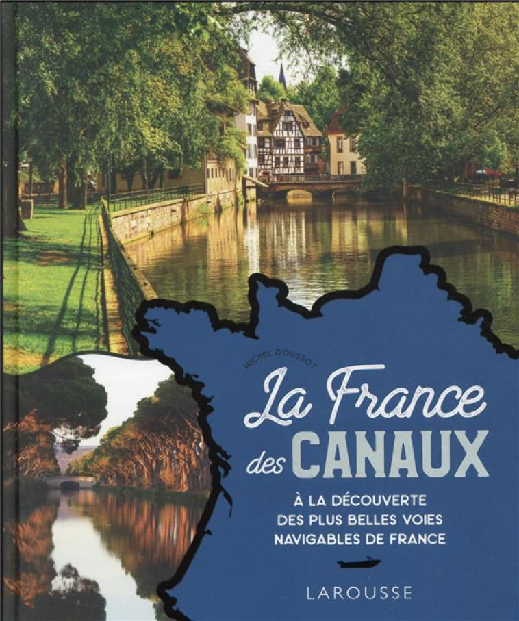 LA FRANCE DES CANAUX - DOUSSOT MICHEL - LAROUSSE