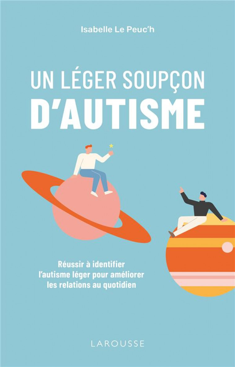 UN LEGER SOUPCON D-AUTISME - LE PEUC-H ISABELLE - LAROUSSE