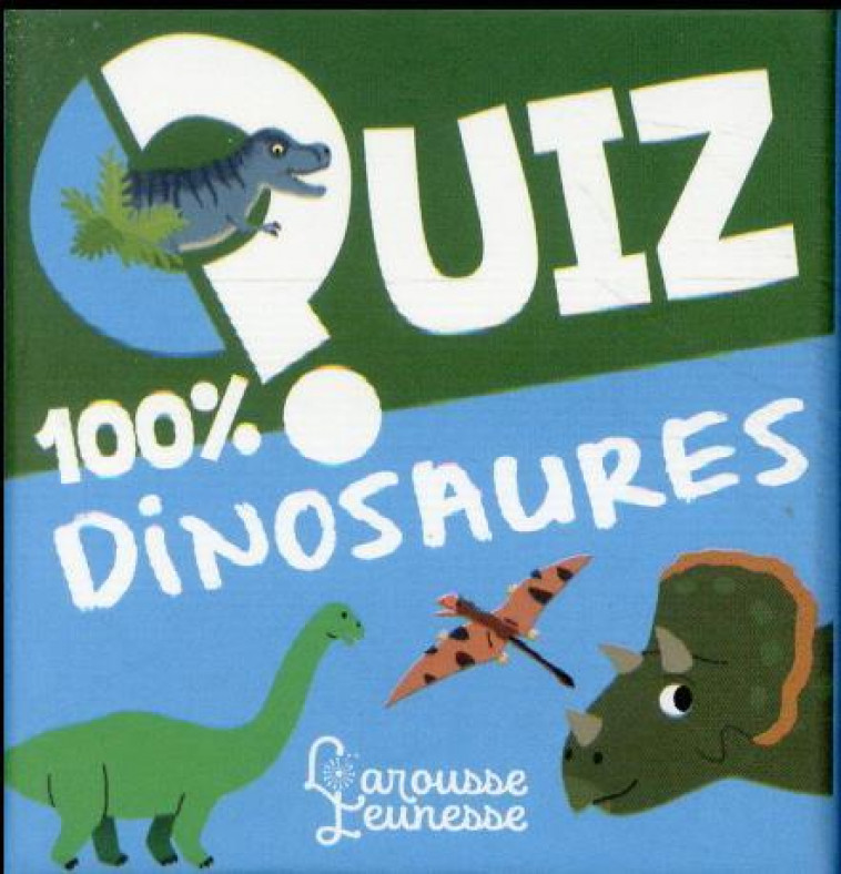 QUIZ 100% DINOSAURES NE - COLLECTIF - LAROUSSE