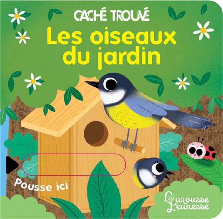 LES OISEAUX DU JARDIN - BARETTI SONIA - LAROUSSE