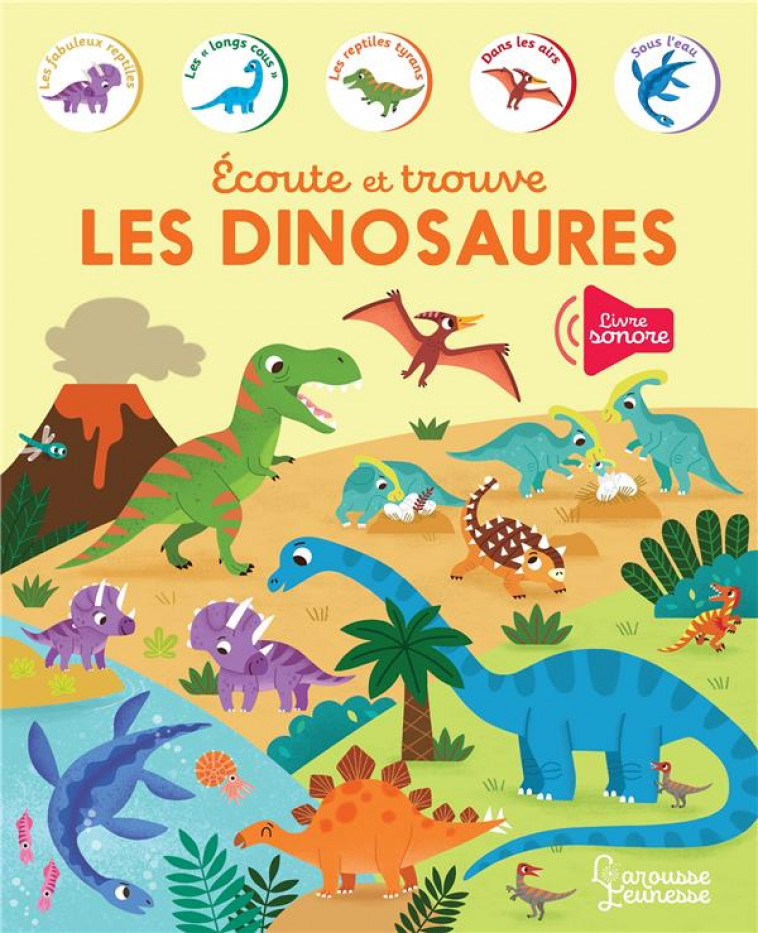 ECOUTE ET TROUVE - LES DINOSAURES - DUDZIUK KASIA - LAROUSSE