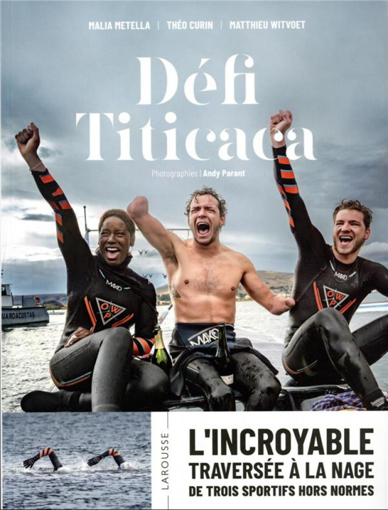 DEFI TITICACA - L-INCROYABLE TRAVERSEE A LA NAGE DE TROIS SPORTIFS HORS NORMES - METELLA/CURIN - LAROUSSE