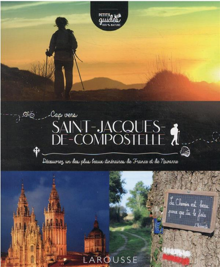 CAP VERS SAINT-JACQUES-DE-COMPOSTELLE - DECOUVREZ UN DES PLUS BEAUX ITINERAIRES DE FRANCE ET DE NAVA - AUBRESPIN OLIVIER - LAROUSSE