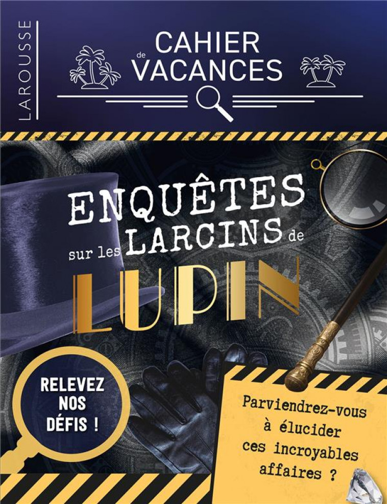 CAHIER DE VACANCES (ADULTES)  ENQUETES SUR LES LARCINS DE LUPIN - SAINT-MARTIN GILLES - LAROUSSE